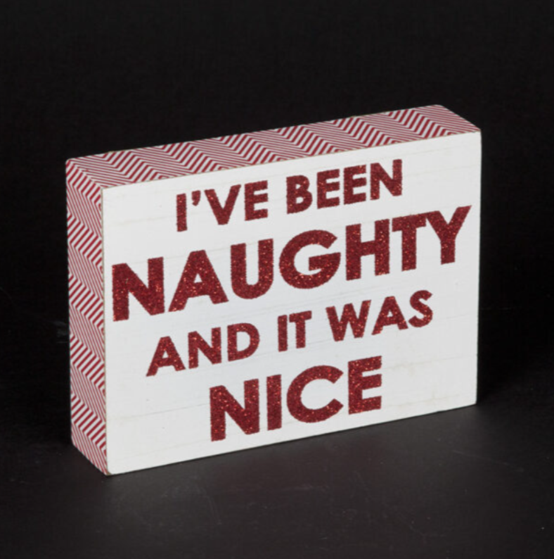 'I've Been Naughty And It Was Nice' MDF Plaque